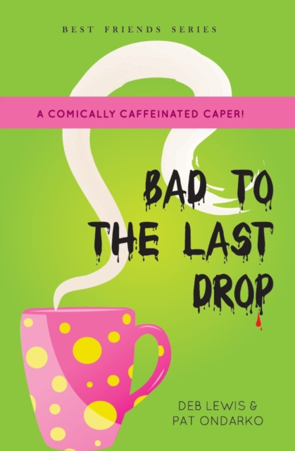 E-knjiga Bad to the Last Drop Deb Lewis & Pat Ondarko