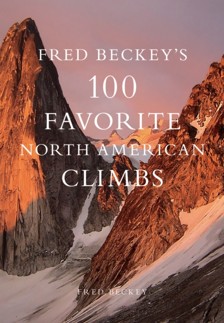 E-kniha Fred Beckey's 100 Favorite North American Climbs Barry Blanchard