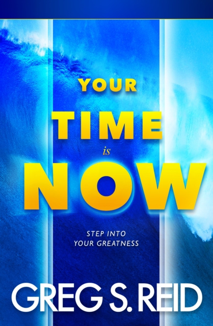 E-knjiga Your Time Is Now Greg S. Reid