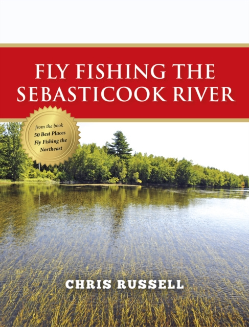 E-book Fly Fishing the Sebasticook River Chris Russell