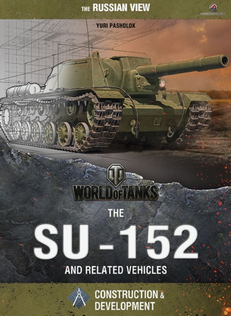 E-kniha World of Tanks - The SU-152 and Related Vehicles Yuri Igorevich Pasholok