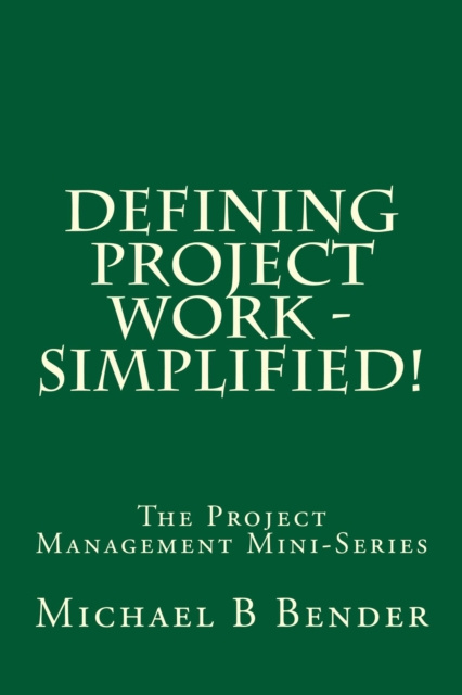 E-knjiga Defining Project Work - Simplified! Michael B Bender
