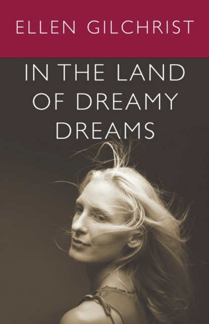 E-knjiga In the Land of Dreamy Dreams Ellen Gilchrist