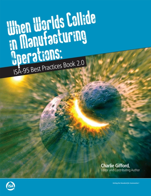 E-book When Worlds Collide in Manufacturing Operation: ISA Best Practices Book 2.0 Charlie Gifford