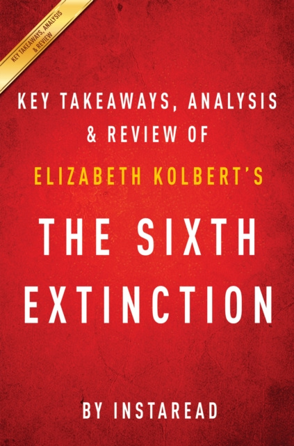 E-kniha Sixth Extinction: by Elizabeth Kolbert | Key Takeaways, Analysis & Review IRB Media