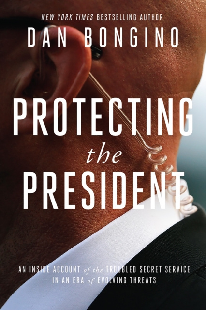 E-knjiga Protecting the President Dan Bongino