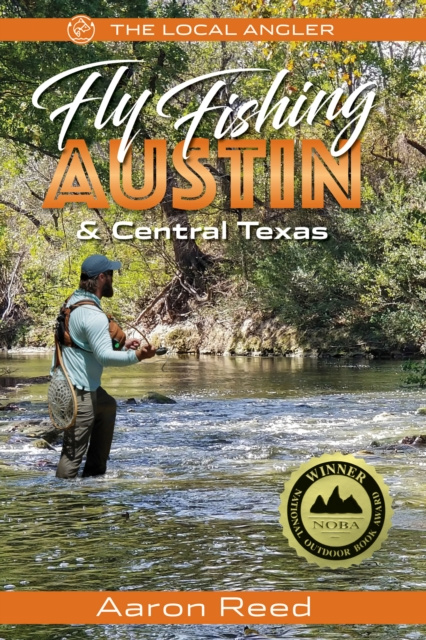 E-book Local Angler Fly Fishing Austin & Central Texas Aaron Reed