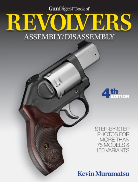 E-kniha Gun Digest Book of Revolvers Assembly/Disassembly, 4th Ed. Kevin Muramatsu
