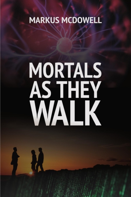 E-book Mortals As They Walk Markus McDowell