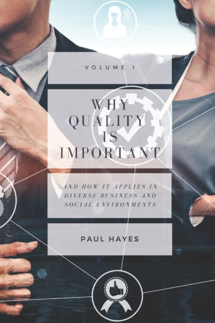 E-kniha Why Quality is Important and How It Applies in Diverse Business and Social Environments, Volume I Paul Hayes