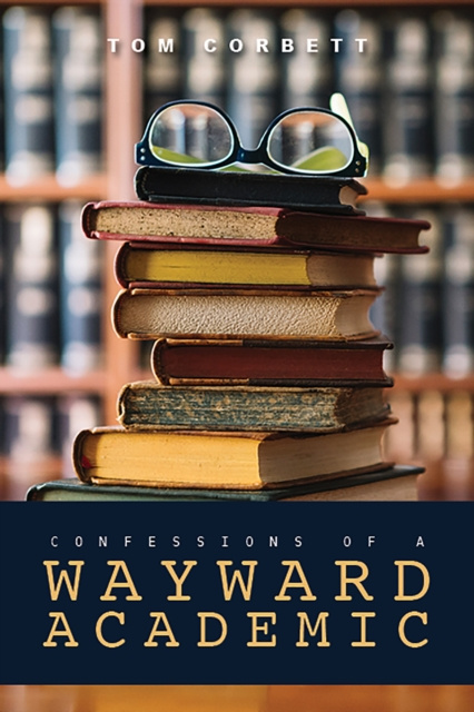 E-knjiga Confessions of a Wayward Academic Tom Corbett