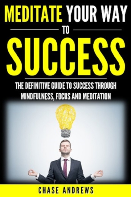 E-knjiga Meditate Your Way to Success Chase Andrews