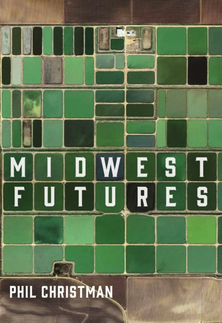 E-book Midwest Futures Phil Christman