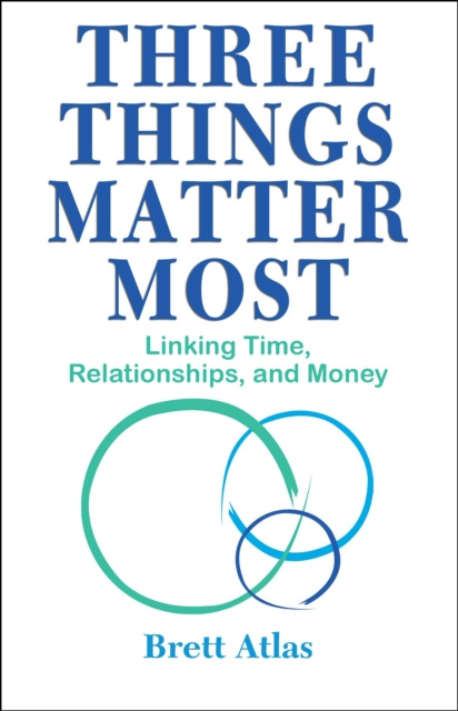 E-kniha Three Things Matter Most Brett Atlas