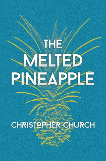 E-book Melted Pineapple Christopher Church