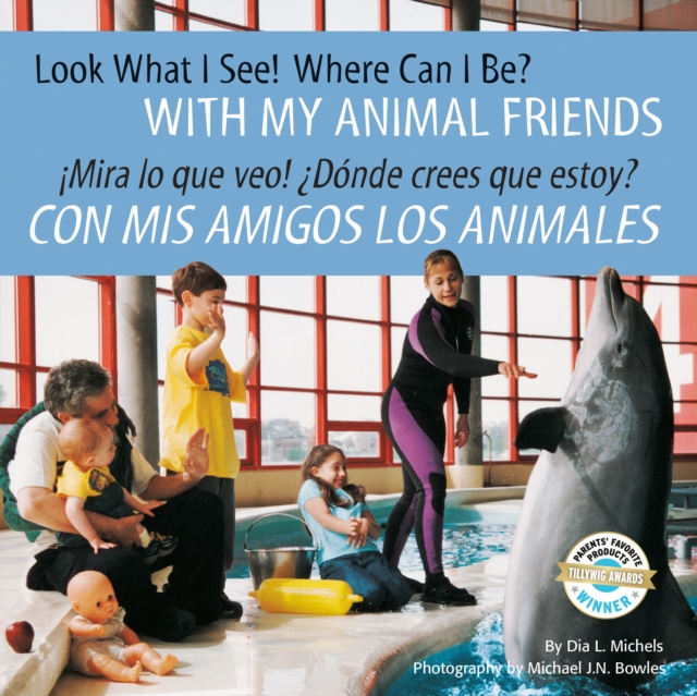 E-kniha Look What I See! Where Can I Be? With My Animal Friends / !Mira lo que veo!  Donde crees que estoy? Con mis amigos los animales Dia L. Michels