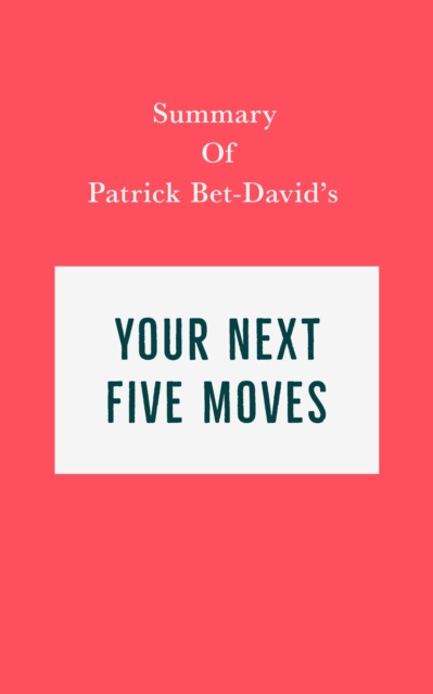 E-kniha Summary of Patrick Bet-David's Your Next Five Moves IRB Media