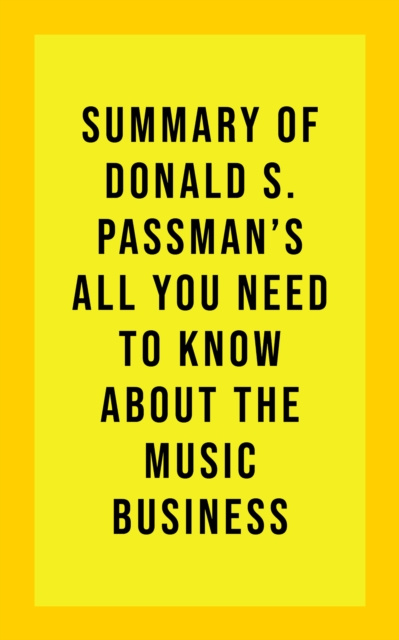 E-kniha Summary of Donald S. Passman's All You Need to Know About the Music Business IRB Media