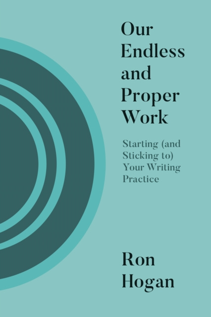 E-book Our Endless and Proper Work Ron Hogan