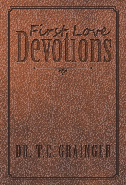 E-knjiga First Love Devotions Dr. T.E. Grainger