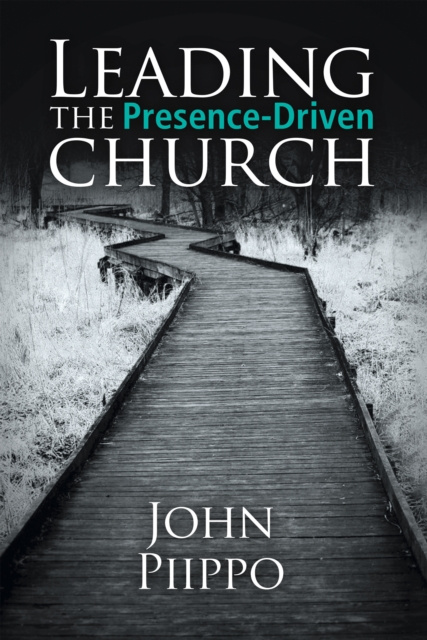 E-knjiga Leading the Presence-Driven Church John Piippo