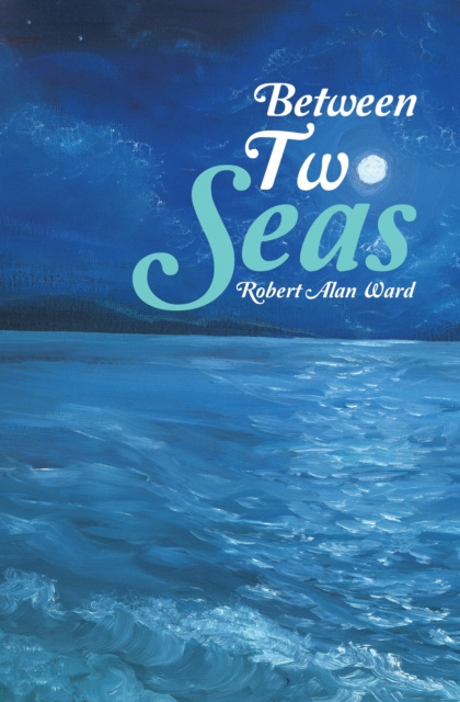 E-book Between Two Seas Robert Alan Ward