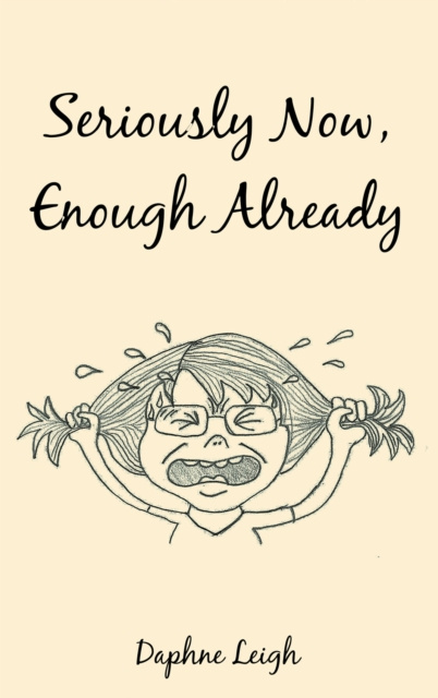 E-book Seriously Now, Enough Already Daphne Leigh