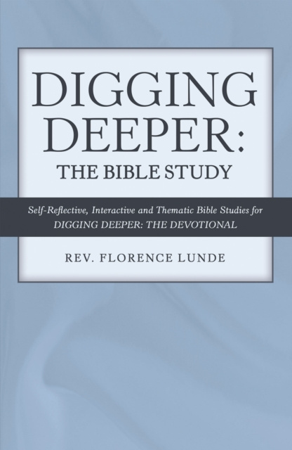 E-knjiga Digging Deeper: the Bible Study Rev. Florence Lunde