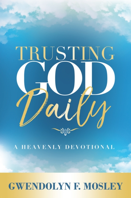 E-knjiga Trusting God Daily Gwendolyn F. Mosley