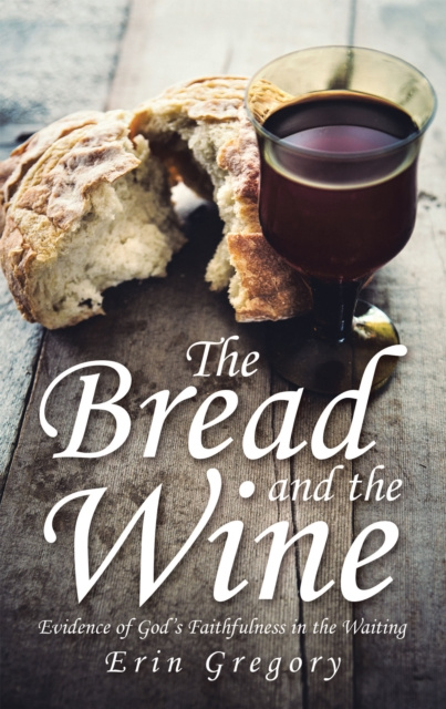 E-knjiga Bread and the Wine Erin Gregory