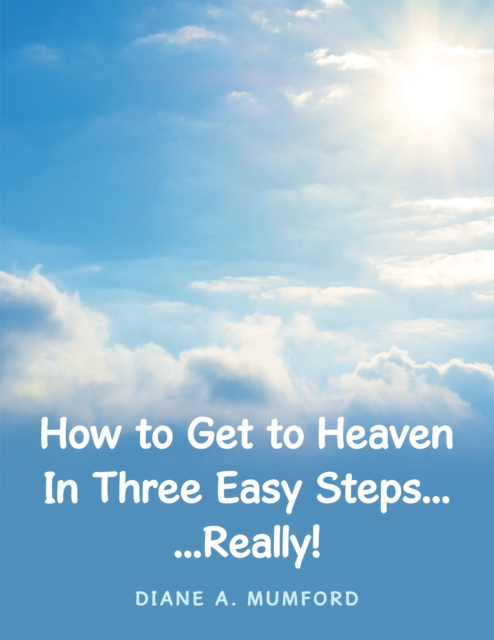 E-knjiga How to Get to Heaven in Three Easy Steps... Diane A. Mumford