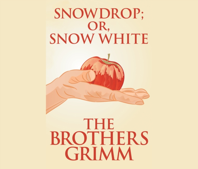 Hörbuch Snowdrop (or, Snow White) The Brothers Grimm