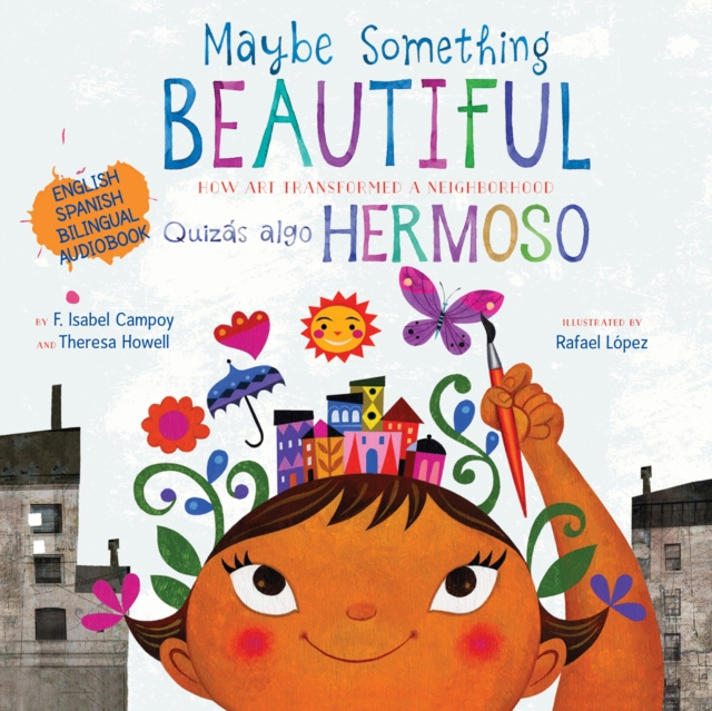 Hörbuch Maybe Something Beautiful - Bilingual Edition F. Isabel Campoy