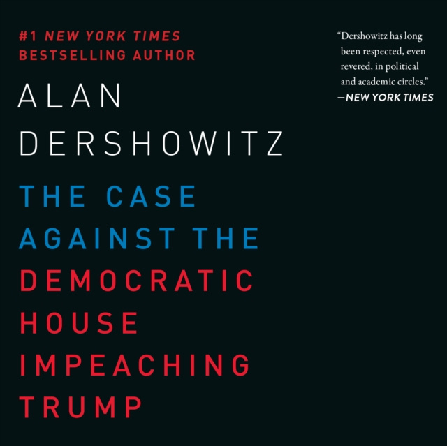 Аудиокнига Case Against the Democratic House Impeaching Trump Alan Dershowitz