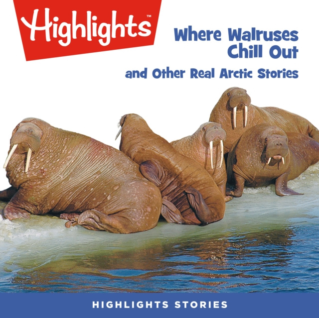 Audiokniha Where Walruses Chill Out and Other Real Arctic Stories Highlights For Children