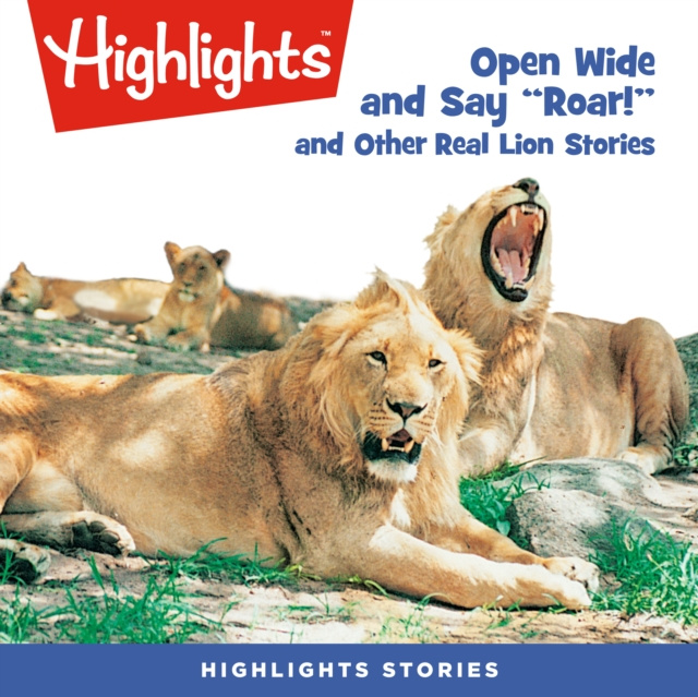 Hörbuch Open Wide and Say Roar and Other Real Lion Stories Highlights For Children