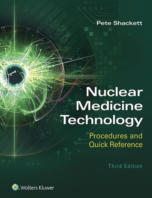 E-knjiga Nuclear Medicine Technology: Procedures and Quick Reference Pete Shackett