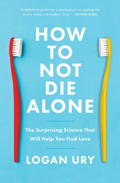 E-kniha How to Not Die Alone Logan Ury