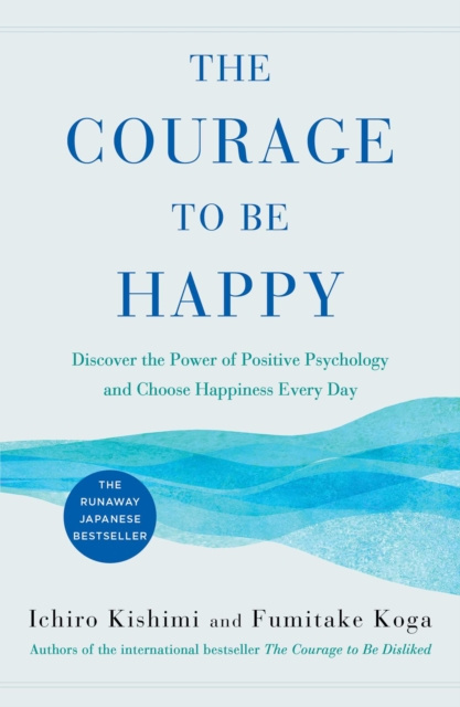 E-book Courage to Be Happy Ichiro Kishimi