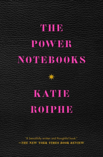 E-kniha Power Notebooks Katie Roiphe