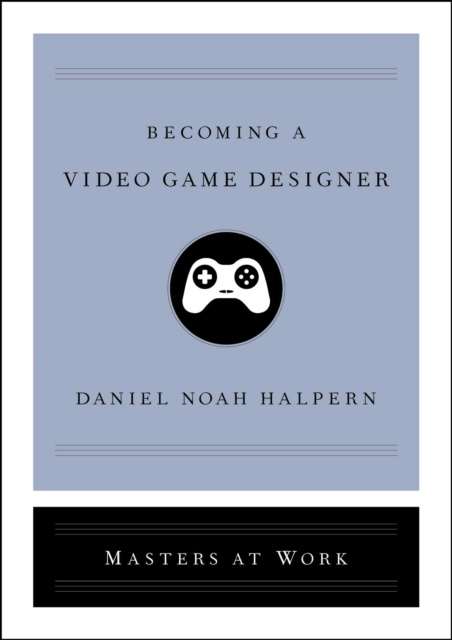 E-knjiga Becoming a Video Game Designer Daniel Noah Halpern