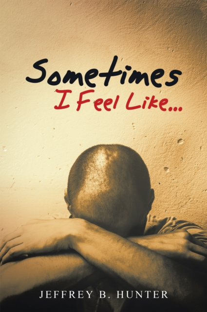 E-knjiga Sometimes I Feel Like... Jeffrey B. Hunter