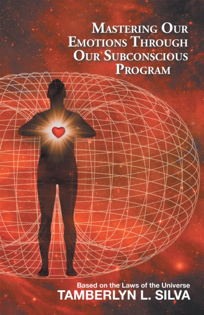 E-knjiga Mastering Our Emotions Through Our Subconscious Program Tamberlyn L. Silva