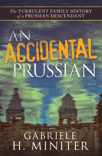 E-knjiga Accidental Prussian Gabriele H. Miniter