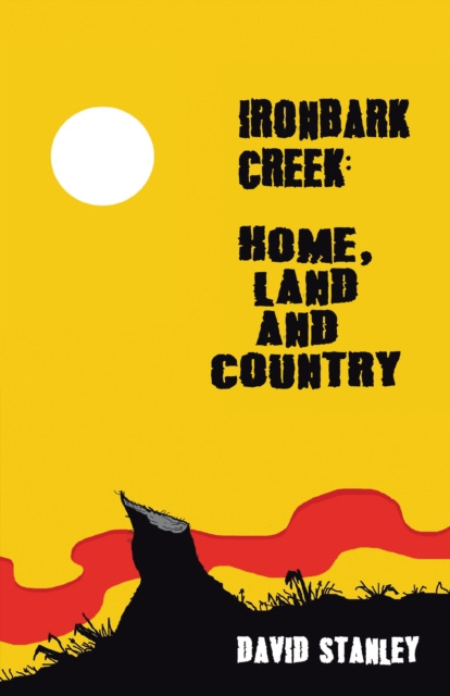 E-kniha Ironbark Creek: Home, Land and Country David Stanley