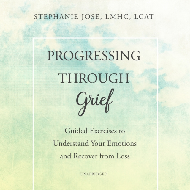 Audiobook Progressing through Grief Stephanie Jose