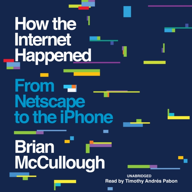 Audiokniha How the Internet Happened Brian McCullough