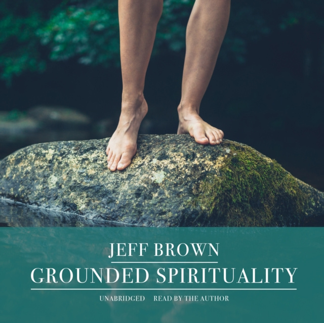 Аудиокнига Grounded Spirituality Jeff Brown