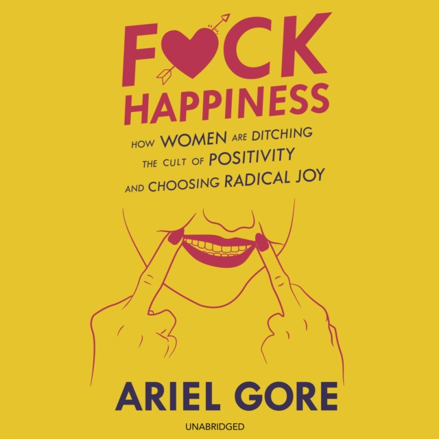Luisterboek F*ck Happiness Ariel Gore