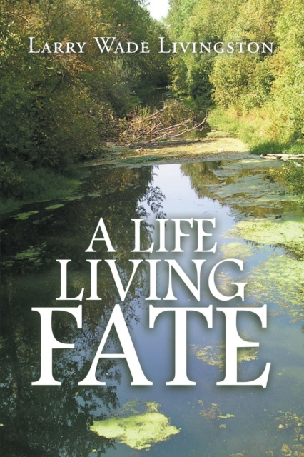E-knjiga Life Living  Fate Larry Wade Livingston